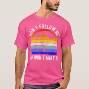 Folge mir nicht, dass du keinen Skydiving Parach s T-Shirt