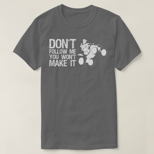 Folge mir nicht, dass es ein Quad-Bike-Fahrer wird T-Shirt (Design vorne)