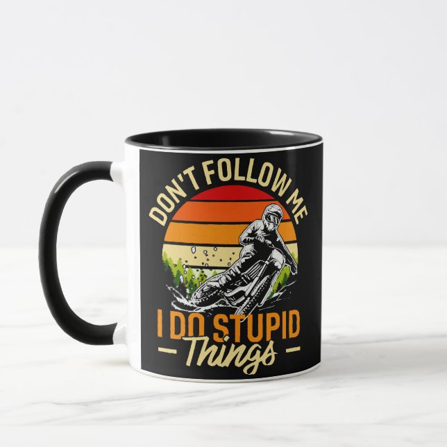 Folge mir nicht, dass ich dumme Dinge tue Tasse (Links)
