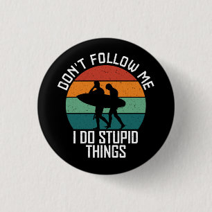 Folge mir nicht, dass ich dumme Sachen mache, die Button