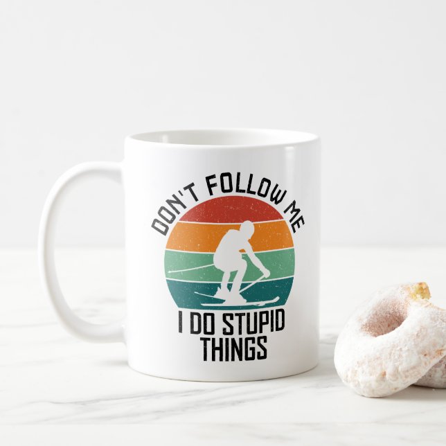 Folge mir nicht, dass ich dumme Sachen mache, die  Kaffeetasse (Mit Donut)