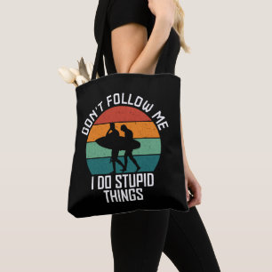 Folge mir nicht, dass ich dumme Sachen mache, die  Tasche