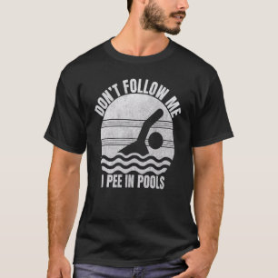 Folge mir nicht, dass ich in den Schwimmbecken son T-Shirt