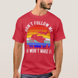 Folge mir nicht, du wirst es nicht schaffen Schnee T-Shirt