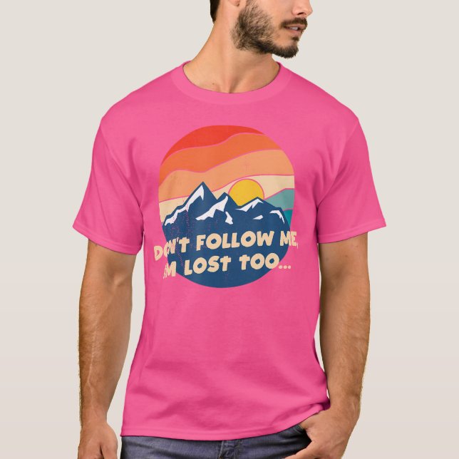 Folge mir nicht - ich bin auch verloren - Funny Mo T-Shirt (Vorderseite)