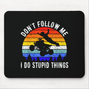 Folge mir nicht, ich mache coole Dinge Vierrad Atv Mousepad
