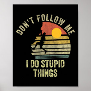 Folge mir nicht, ich mache dumme Dinge Bergsteigen Poster