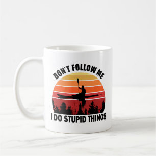 Folge mir nicht, ich mache dumme Dinge Kayak Vinta Kaffeetasse