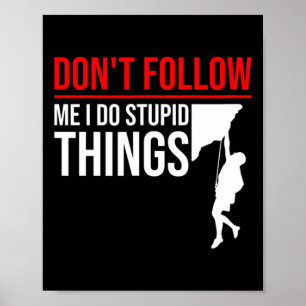 Folge mir nicht, ich mache dumme Dinge Lustiger Kl Poster