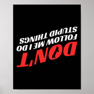 Folge mir nicht, ich mache dumme Dinge Lustiges Sk Poster