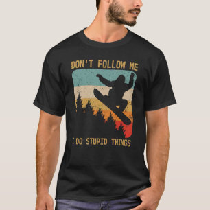 Folge mir nicht, ich mache dumme Dinge Retro Snowb T-Shirt