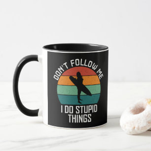 Folge mir nicht, ich mache dumme Dinge Surf-Liebha Tasse