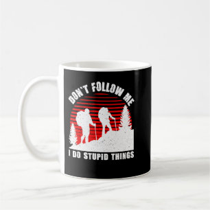 Folge mir nicht, ich mache dumme Sachen, das beste Kaffeetasse