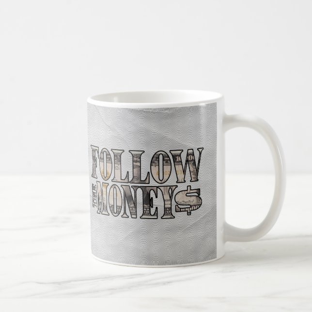 Folgen Sie dem Geld ~ Bill Kaffeetasse (Rechts)