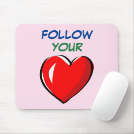 FOLGEN SIE IHREM HERZ MOUSEPAD