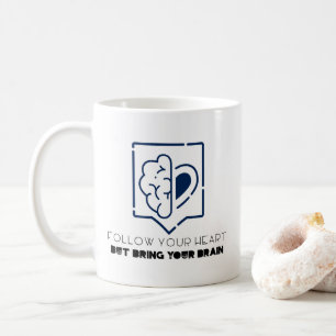 Folgen Sie Ihrem Herzen, aber bringen Sie Ihr Gehi Kaffeetasse