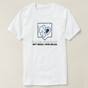 Folgen Sie Ihrem Herzen, aber bringen Sie Ihr Gehi T-Shirt