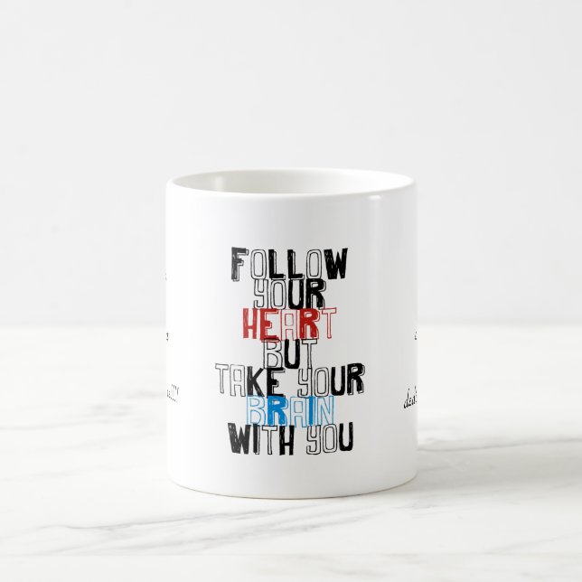 Folgen Sie, Ihrem Herzen aber nehmen Sie Ihr Kaffeetasse (Mittel)