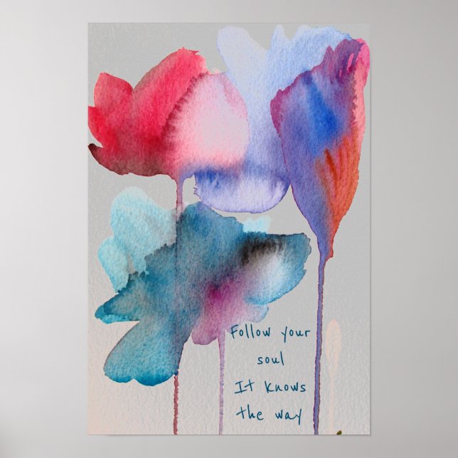Folgen Sie Ihrem Soul Zitat Wasserfarbenblumen Poster (Vorne)
