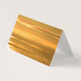 Folgen Sie Ihren Träumen nicht - Fangen Sie sie!