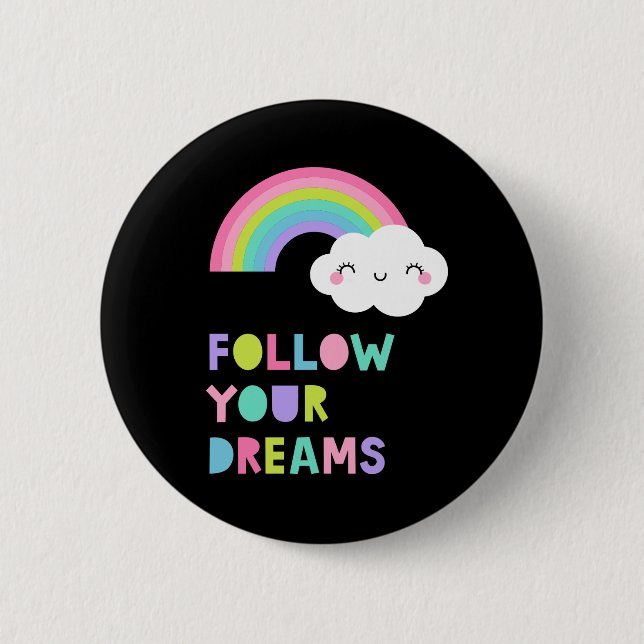 Folgen Sie Ihren Träumen Niedliche Regenbogenwolke Button (Vorderseite)