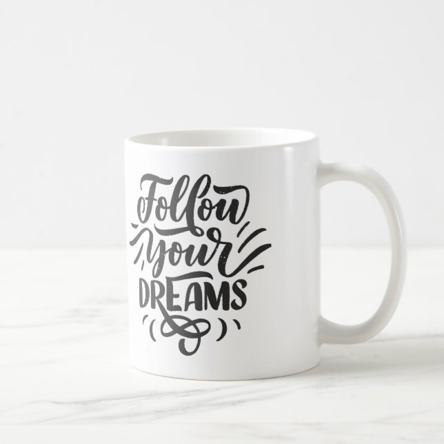 FOLGEN SIE IHRER TRAUMEN-TASSE KAFFEETASSE (Rechts)