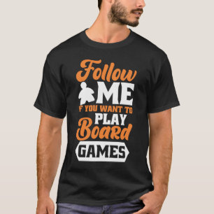 Folgen Sie mir Brettspiele T-Shirt