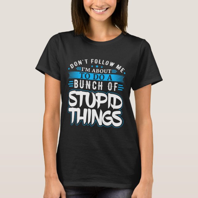 Folgen Sie mir, dass ich gerade einen Haufen von D T-Shirt (Vorderseite)