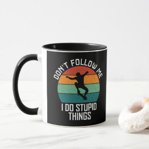 Folgen Sie mir nicht, ich mache dumme Dinge beim S Tasse