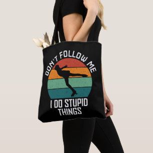Folgen Sie mir nicht, ich mache dumme Dinge, die S Tasche