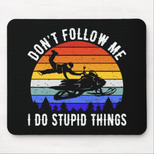 Folgen Sie mir nicht, ich mache dumme Dinge - Schn Mousepad