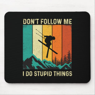 Folgen Sie mir nicht, ich mache dumme Dinge - Skif Mousepad