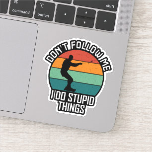 Folgen Sie mir nicht, ich mache dumme Dinge wakebo Aufkleber