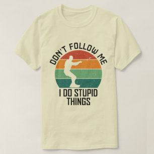Folgen Sie mir nicht, ich mache dumme Dinge wakebo T-Shirt