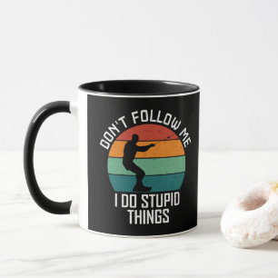 Folgen Sie mir nicht, ich mache dumme Dinge wakebo Tasse