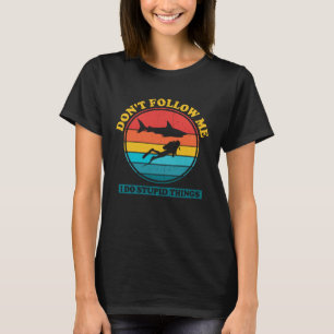 Folgen Sie mir nicht, ich mache dumme Sachen Shark T-Shirt