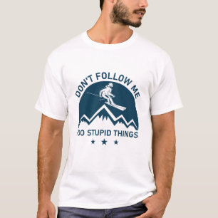 Folgen Sie mir nicht, ich mache dumme Sachen - Sno T-Shirt