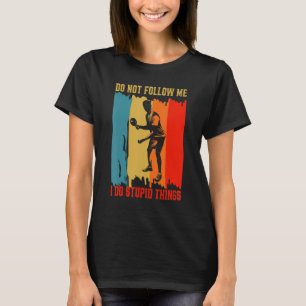 Folgen Sie mir nicht, ich mache stupid Dinge Tisch T-Shirt