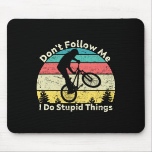 Folgen Sie mir nicht, ich tue dumme Dinge, die Vin Mousepad