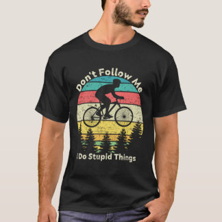 Folgen Sie mir nicht, ich tue dumme Dinge, die Vin T-Shirt