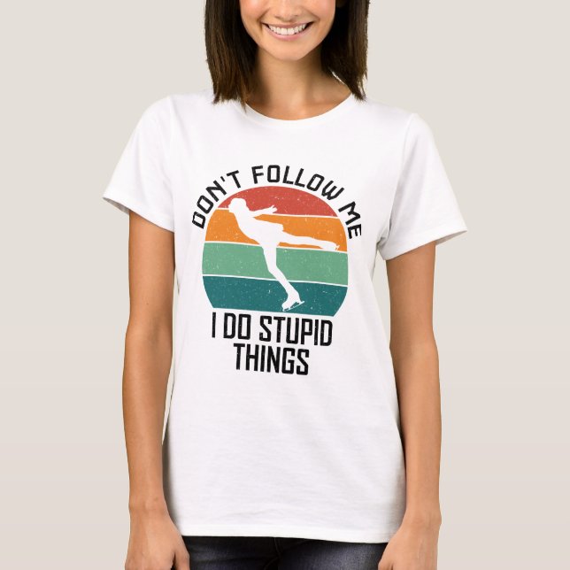 Folgen Sie mir nicht, ich tue dumme Dinge, Eiskrem T-Shirt (Vorderseite)