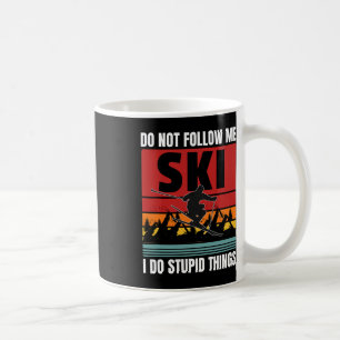 Folgen Sie mir nicht, ich tue dumme Dinge Funny Sk Kaffeetasse