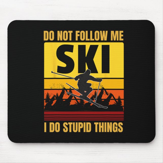 Folgen Sie mir nicht, ich tue dumme Dinge Funny Sk Mousepad (Vorne)
