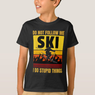 Folgen Sie mir nicht, ich tue dumme Dinge Funny Sk T-Shirt