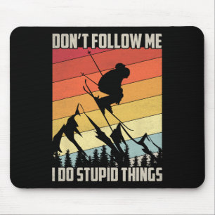 Folgen Sie mir nicht, ich tue dumme Dinge Geschenk Mousepad