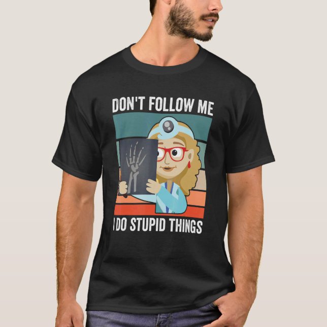Folgen Sie mir nicht, ich tue dumme Dinge, Radiolo T-Shirt (Vorderseite)