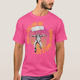 Folgen Sie mir nicht, ich tue dumme Dinge Retro-Fa T-Shirt