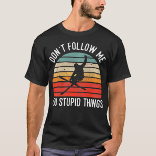 Folgen Sie mir nicht, ich tue dumme Dinge Ski Vint T-Shirt