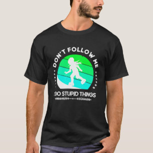 Folgen Sie mir nicht Inline Skaten Skater Girl Rol T-Shirt