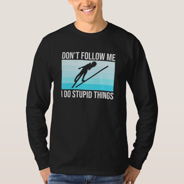 Folgen Sie mir nicht Ski-Ski-Snowboardsport T-Shirt (Vorderseite)